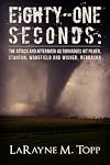 Eighty-one Seconds: The Attack and Aftermath as Tornadoes Hit Pilger, Stanton, Wakefield and Wisner, Nebraska