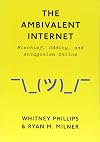 The Ambivalent Internet: Mischief, Oddity, and Antagonism Online
