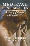 Medieval Sensibilities: A History of Emotions in the Middle Ages