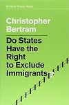 Do States Have the Right to Exclude Immigrants? (Political Theory Today)