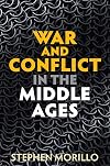 War and Conflict in the Middle Ages (War and Conflict Through the Ages)