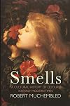 Smells: A Cultural History of Odours in Early Modern Times