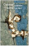 Colonial Trauma: A Study of the Psychic and Political Consequences of Colonial Oppression in Algeria (Critical South)