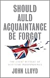 Should Auld Acquaintance Be Forgot: The Great Mistake of Scottish Independence