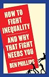 How to Fight Inequality: (and Why That Fight Needs You)
