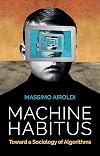 Machine Habitus: Toward a Sociology of Algorithms