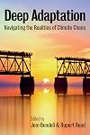 Deep Adaptation: Navigating the Realities of Climate Chaos