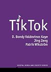 TikTok: Creativity and Culture in Short Video (Digital Media and Society)