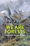 We are Forests: Inhabiting Territories in Struggle