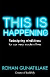 This is Happening: Redesigning mindfulness for our very modern lives