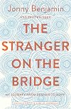 The Stranger on the Bridge: My Journey from Despair to Hope
