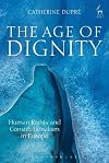 The age of dignity : human rights and constitutionalism in Europe