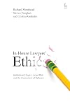 In-house lawyers' ethics : institutional logics, legal risk and the tournament of influence