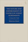 The nature and enforcement of choice of court agreements : a comparative study