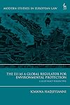 The EU as a Global Regulator for Environmental Protection: A Legitimacy Perspective (Modern Studies in European Law)