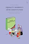Equality in Kenya’s 2010 Constitution: Understanding the Competing and Interrelated Conceptions