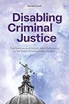 Disabling criminal justice : the governance of autistic adult defendants in the English Criminal Justice System
