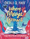 Where Magic Grows: Unique Tales of Wonder and Enchantment