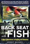 Back Seat with Fish: A Man's Adventures in Angling and Romance