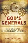 God's Generals: The Military Lives of Moses, the Buddha, and Muhammad