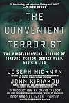 The Convenient Terrorist: Two Whistleblowers' Stories of Torture, Terror, Secret Wars, and CIA Lies