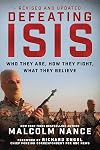 Defeating ISIS: Who They Are, How They Fight, What They Believe