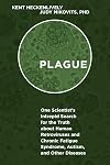Plague: One Scientist's Intrepid Search for the Truth about Human Retroviruses and Chronic Fatigue Syndrome (ME/CFS), Autism, and Other Diseases