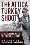 The Attica Turkey Shoot: Carnage, Cover-Up, and the Pursuit of Justice