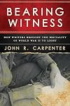 Bearing Witness: How Writers Brought the Brutality of World War II to Light