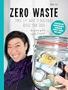 Zero Waste: Simple Life Hacks to Drastically Reduce Your Trash