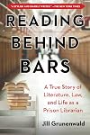 Reading Behind Bars: A True Story of Literature, Law, and Life as a Prison Librarian