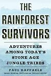 The Rainforest Survivors: Adventures Among Today's Stone Age Jungle Tribes