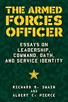 The Armed Forces Officer: Essays on Leadership, Command, Oath, and Service Identity