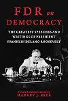 FDR on Democracy: The Greatest Speeches and Writings of President Franklin Delano Roosevelt