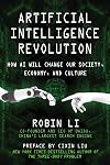 Artificial Intelligence Revolution: How AI Will Change our Society, Economy, and Culture