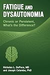 Fatigue and Dysautonomia: Chronic or Persistent, What's the Difference?