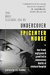 Undercover Epicenter Nurse: How Fraud, Negligence, and Greed Led to Unnecessary Deaths at Elmhurst Hospital