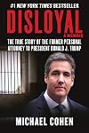 Disloyal: A Memoir: The True Story of the Former Personal Attorney to President Donald J. Trump