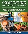 Composting for the Absolute Beginner: How to Improve Your Soil for Better Organic Gardening