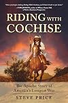 Riding With Cochise: The Apache Story of America's Longest War