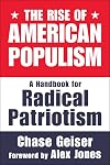 The Rise of American Populism: A Handbook for Radical Patriotism
