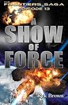 A Show of Force (The Frontiers Saga, #13)