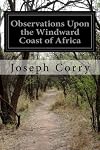Observations Upon the Windward Coast of Africa