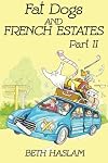 Fat Dogs and French Estates, Part 2