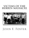Victims of the Herrin Massacre: The dead and survivors of the Herrin Mine War of June 21st and 22nd, 1922