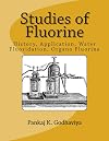 Studies of Fluorine: History, Application, Water Fluoridation, Organo Fluorine.