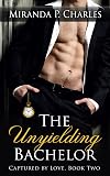 The Unyielding Bachelor