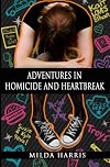 Adventures in Homicide and Heartbreak