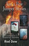 Just a Few Jumper Stories: A Collection of Smokejumper Adventures