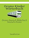 Oromo Kinder Wörterbuch - Oromo-Deutsch Bilderbuch, Deutsch-Oromo